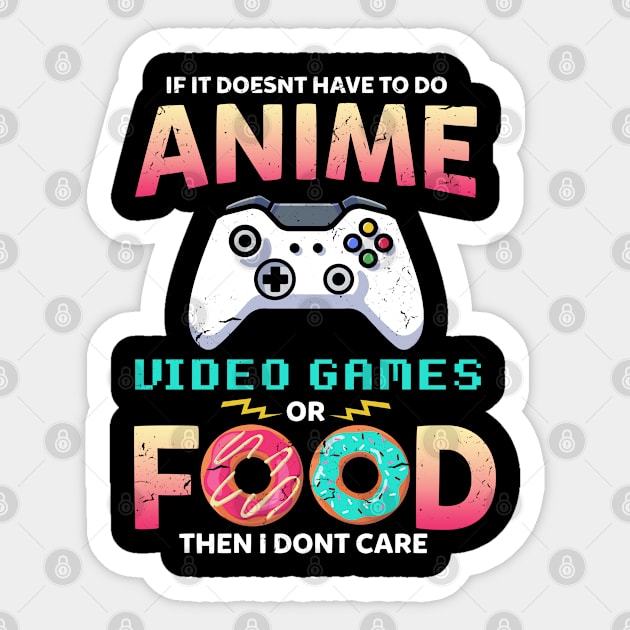 If Its Not Anime Video Games Or Food I Dont Care Sticker by swissles